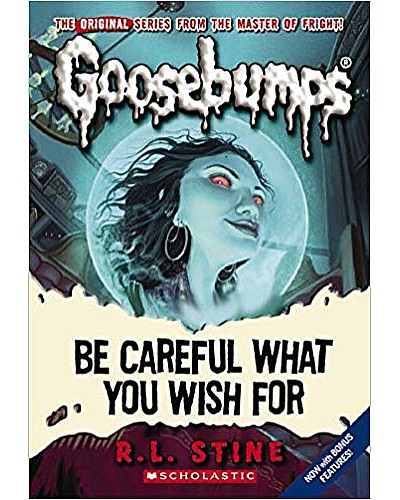 Goosebumps : Be Careful What You Wish For